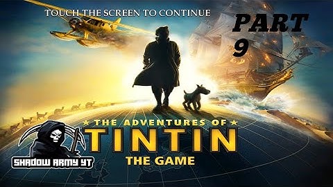 The Adventures of Tintin  - Chapter 9: The Big Heist of a Small Ship Walkthrough| [Gameplay]