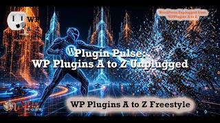 Your Go-To Plugin Source: AtoZ Delivers the Goods Every Time! - WP Plugins A to Z Unplugged #19