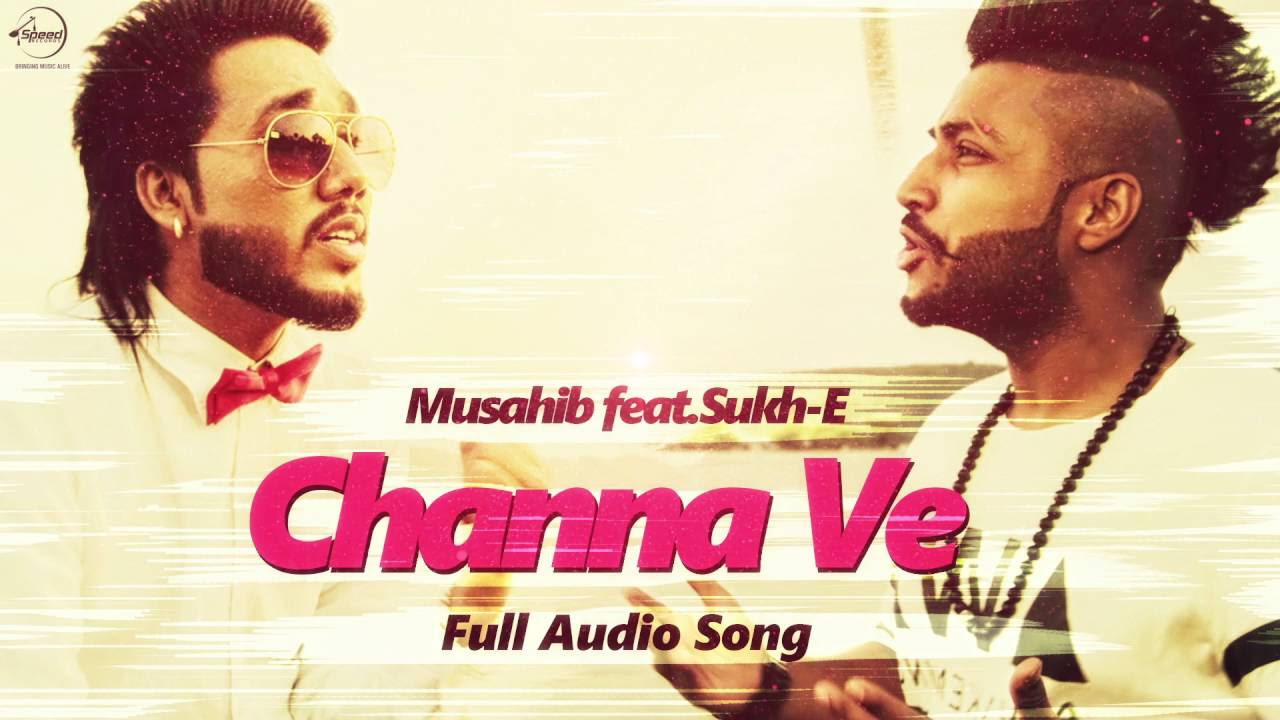 Channa Ve Full Audio Song   Musahib feat Sukhe Muzical Doctorz  Punjabi Song  Speed Records