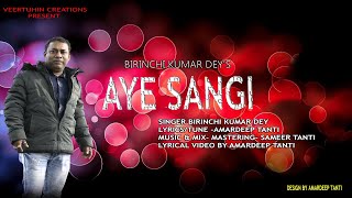 AYE SAANGI || LYRICAL VIDEO || MODERN ADIVASI SONG || BIRINCHI KUMAR DEY || valentine day