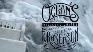 Video thumbnail of "For A Season [Cover]- Oceans (Where Feet May Fail) By Hillsong UNITED"