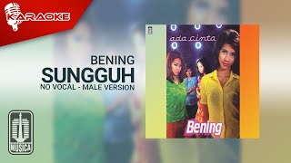 Bening - Sungguh ( Karaoke Video) | No Vocal - Male Version