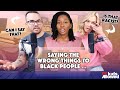 Saying the WRONG THINGS to BLACK PEOPLE Ft @The Adanna & David Family  (BLM)