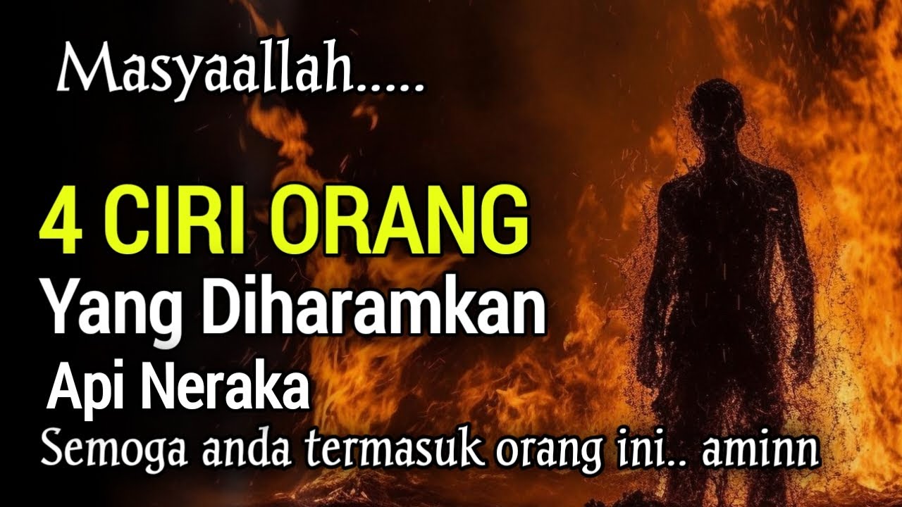 Api Haram 4 Ciri Orang Yang Haram Disentuh Api Neraka - YouTube