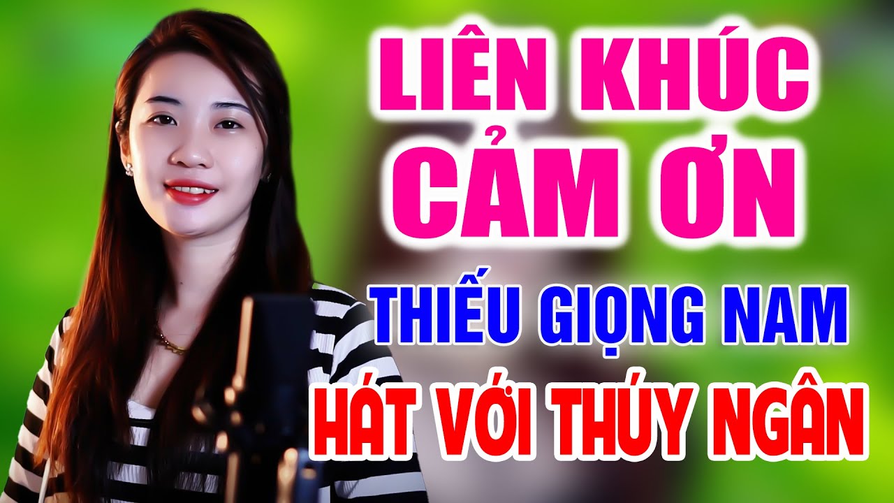 Liên Khúc CẢM ƠN ➤ Song Ca Cùng Thúy Ngân ➤ Karaoke Thiếu Giọng Nam