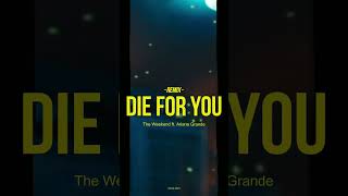 Die For You - The Weeknd ft. Ariana Grande