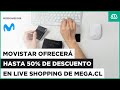 EN VIVO | Movistar ofrecerá hasta 50% de descuento en Live Shopping de mega.cl