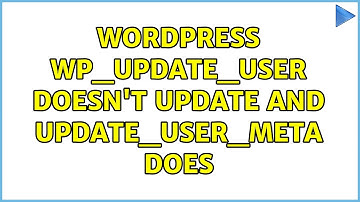 Wordpress: wp_update_user doesn