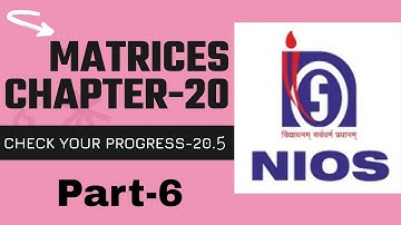NIOS class 12th maths||matrices||chapter-20||check your progress 20.5||Part-6
