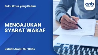 Mengajukan Syarat Wakaf | Ustadz Ammi Nur Baits