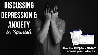 Anxiety & Depression in Spanish - Discussing the PHQ 9 and GAD 7
