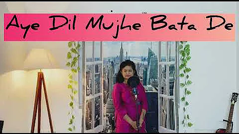 Aye Dil Mujhe Bata De - By Shilpa Sadras