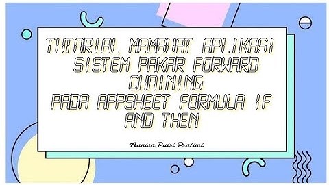 Tutorial Membuat Aplikasi Sederhana Sistem Pakar Metode Forward Chaining menggunakan Appsheet