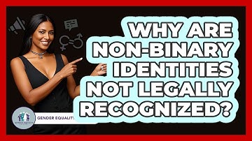 Why Are Non-binary Identities Not Legally Recognized? - Gender Equality Network