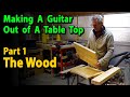 Making A Guitar Out Of An Old Tabletop Part 1 The Wood
