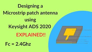 Design of microstrip antenna using  ADS - EXPLAINED!