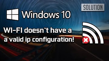 Fix "Wi-Fi doesn’t have valid IP configuration" on Windows 10 [Solved]