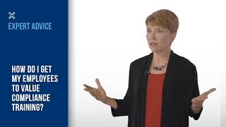 How Do I Get Employees to Value Compliance Training? | Expert Advice | Compliance Next