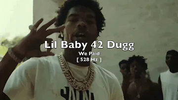 Lil Baby, 42 Dugg - We Paid - 528 Hz [ Solar Plexus Chakra - Repair DNA 🧬 ] 🔥