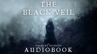 The Black Veil by Charles Dickens - Full Audiobook | Mysterious Short Stories