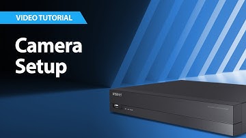 Wisenet NVRs: Camera Setup