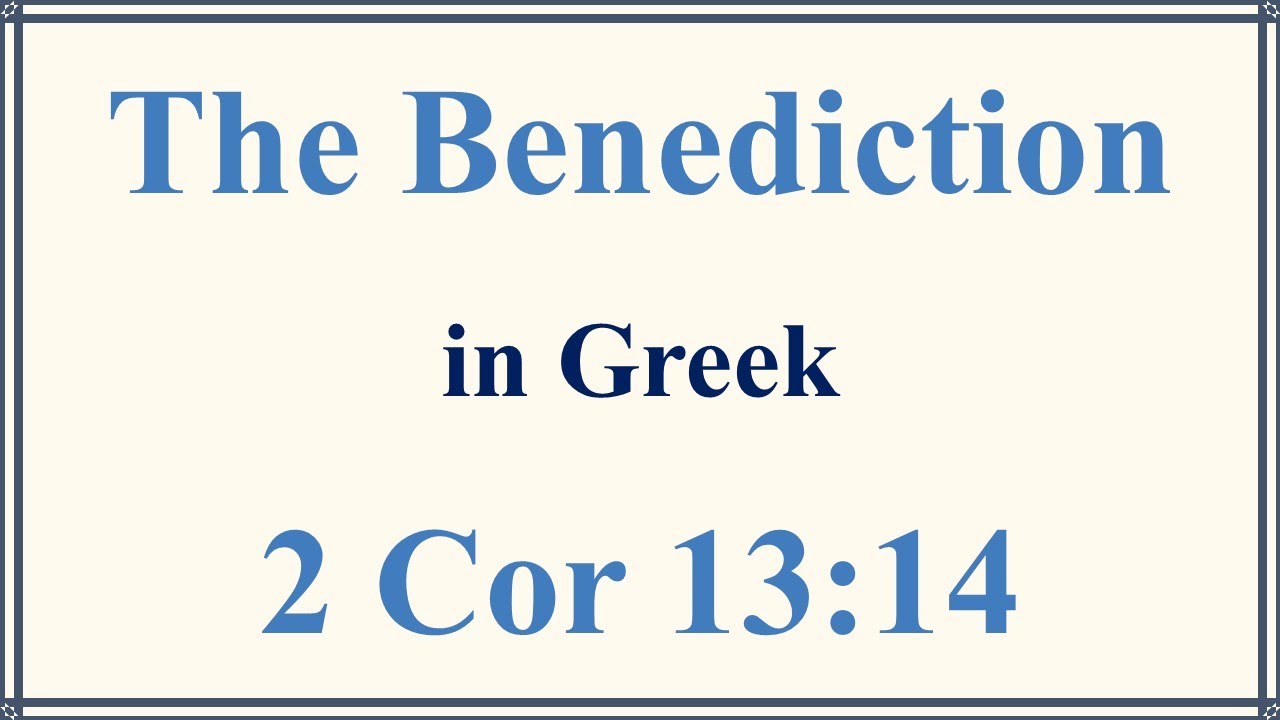 The Benediction In Greek 2 Cor 13 14 YouTube the-benediction-in-greek-2-cor-13-14-youtube
