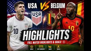USA vs Belgium Highlights | Full Match Highlights & Goals | International Friendly 2026