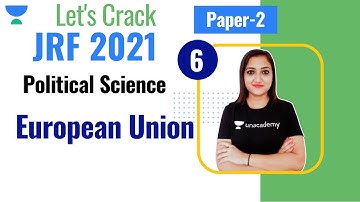 05:00 PM - JRF 2021 | Political Science by Dr. Barkha Sshiva | European Union
