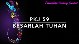 PKJ 59 — Besarlah Tuhan (Great is the Lord)
