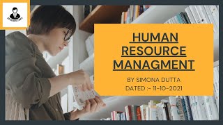 HUMAN RESOURCES MANAGEMENT BY SIMON DUTTA - 11 October 2021 HUMAN RESOURCES MANAGEMENT BY SIMON DUTTA - 11 October 2021