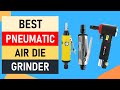 Top 10 Best Pneumatic Air Die Grinder in 2024