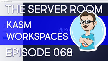 Install Kasm Workspaces to Run Linux inside a Docker Container – The Server Room #068