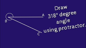 How to construct 318 degree angle using protractor. shsirclasses.