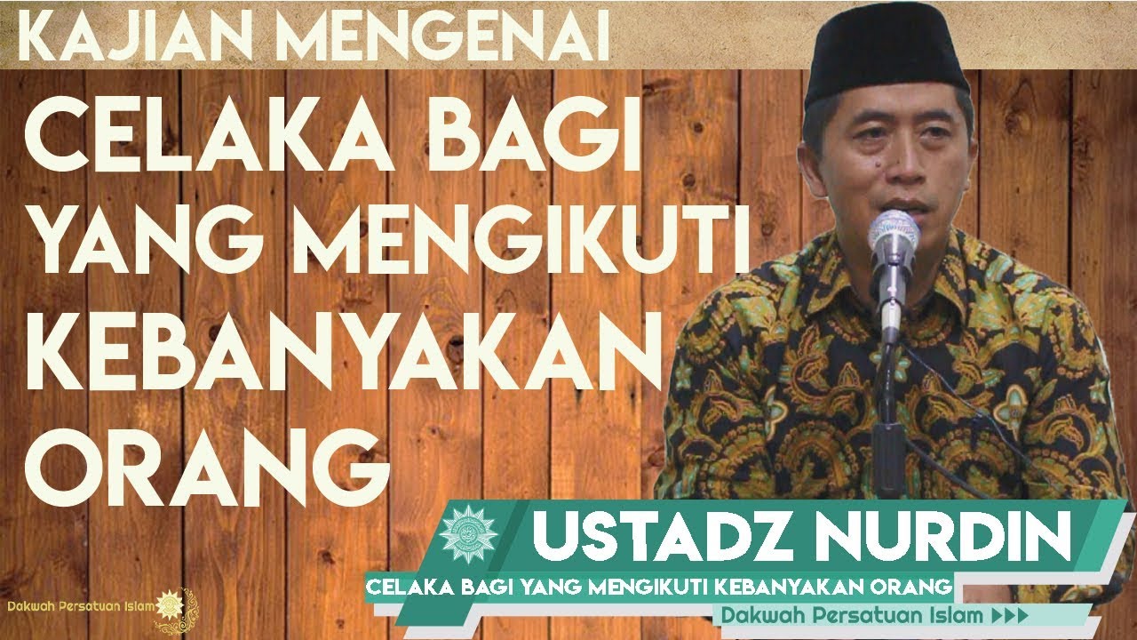 Celaka Bagi Yang Mengikuti Kebanyakan Orang - Ustadz Nurdin