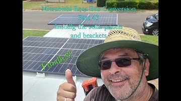 Mitsubishi Ros Bus Conversion Part 43 Installing the solar panels and brackets