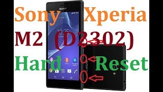 How To Hard Reset Sony Xperia M2 (D2302)