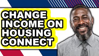 How to Change Income on Housing Connect (full Guide)
