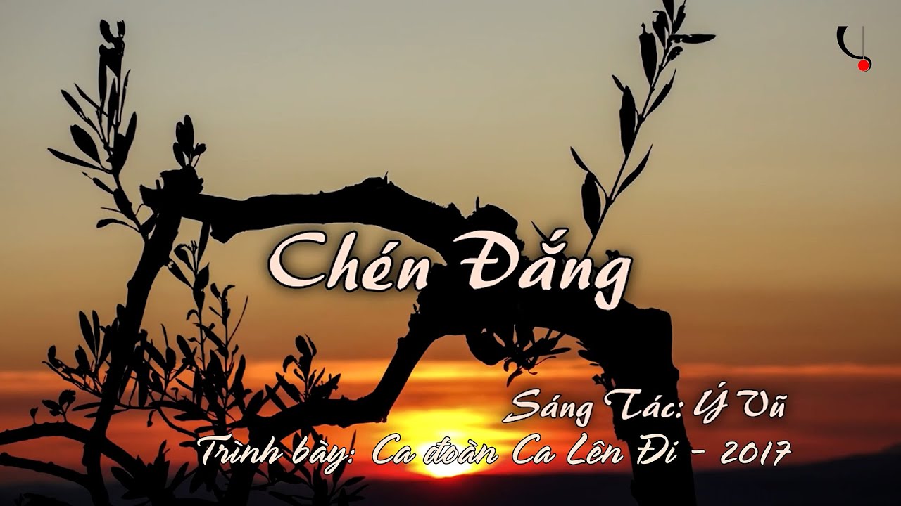 CHÉN ĐẮNG | CĐ CA LÊN ĐI THÁNH GIA 2017