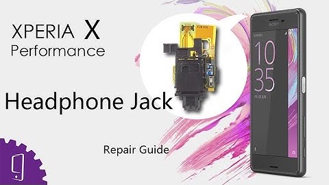 Sony Xperia X Performance Headphone Jack Repair Guide