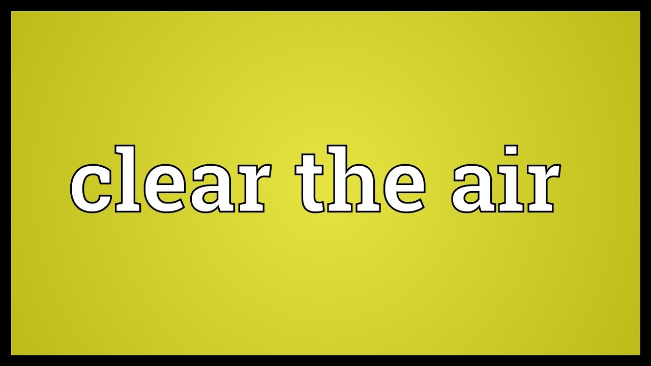 Clear The Air Meaning Youtube