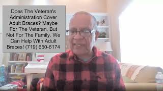 Does The Veterans Administration Cover Adult Braces? Net Worth
