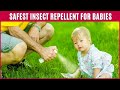 What insect repellent is safe for babies  kids  top repellents