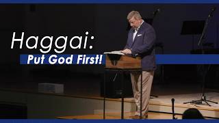 Haggai: Put God First! - Haggai 1-2 | Sunday Morning Service