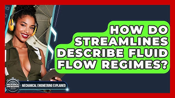How Do Streamlines Describe Fluid Flow Regimes? - Mechanical Engineering Explained