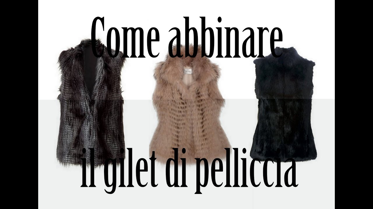 Come abbinare il gilet di pelliccia: tre outfit - YouTube