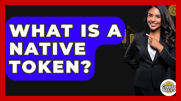 What Is a Native Token? - CryptoBasics360.com