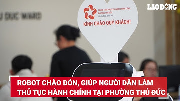 Robot chào đón, giúp người dân làm thủ tục hành chính tại phường Thủ Đức ở TPHCM | Báo Lao Động