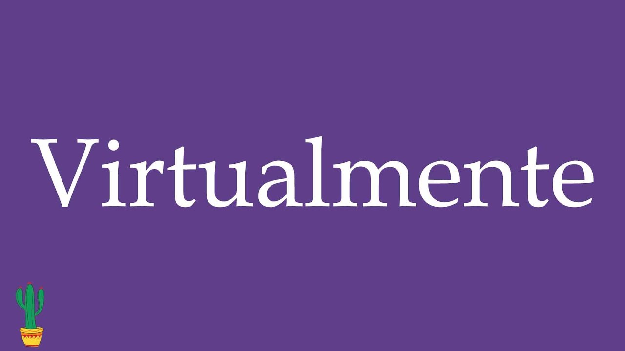 How to Pronounce ''Virtualmente'' (Virtually) Correctly in Spanish 🇲🇽