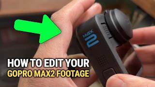 How To Edit Your GoPro MAX2 Footage: Easy Guide!