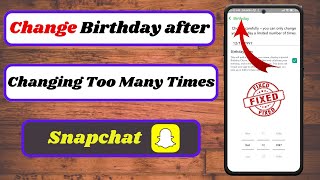 How To Change Your Birthday On Snapchat After Changing It Too Many Times